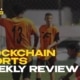 Weekly Recap- Blockchain Sports Ecosystem!,